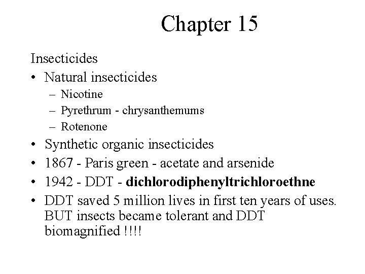 Chapter 15 Insecticides • Natural insecticides – Nicotine – Pyrethrum - chrysanthemums – Rotenone