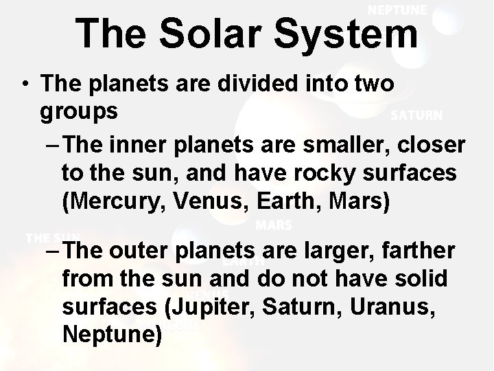 The Solar System • The planets are divided into two groups – The inner The Solar System • The planets are divided into two groups – The inner