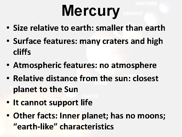 Mercury • Size relative to earth: smaller than earth • Surface features: many craters Mercury • Size relative to earth: smaller than earth • Surface features: many craters