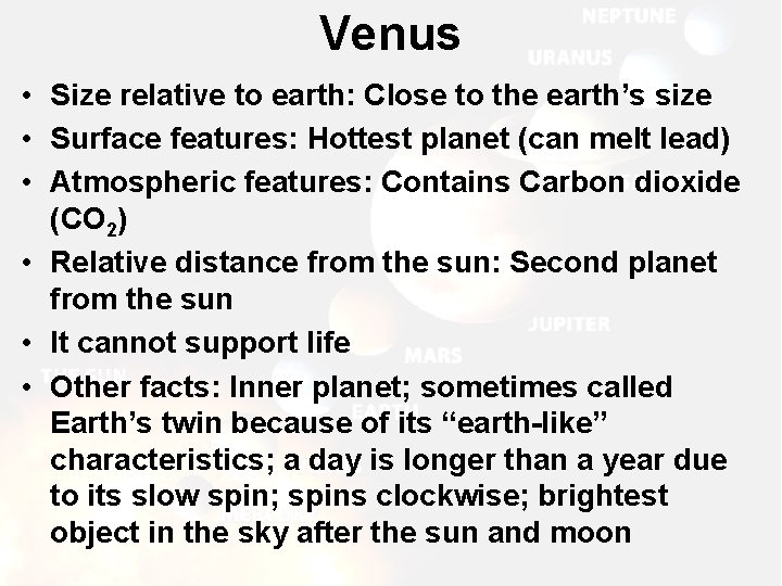 Venus • Size relative to earth: Close to the earth’s size • Surface features: