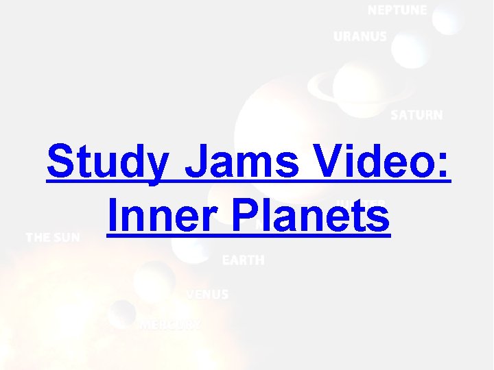 Study Jams Video: Inner Planets Study Jams Video: Inner Planets