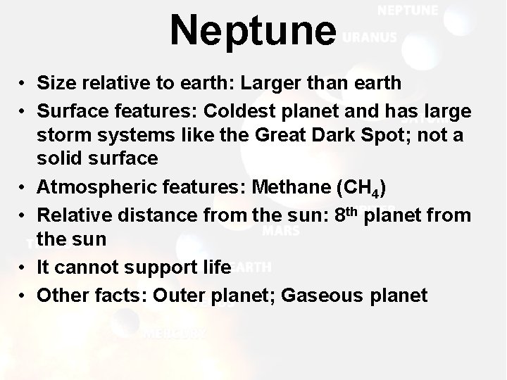 Neptune • Size relative to earth: Larger than earth • Surface features: Coldest planet