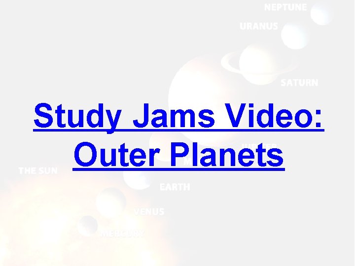 Study Jams Video: Outer Planets Study Jams Video: Outer Planets