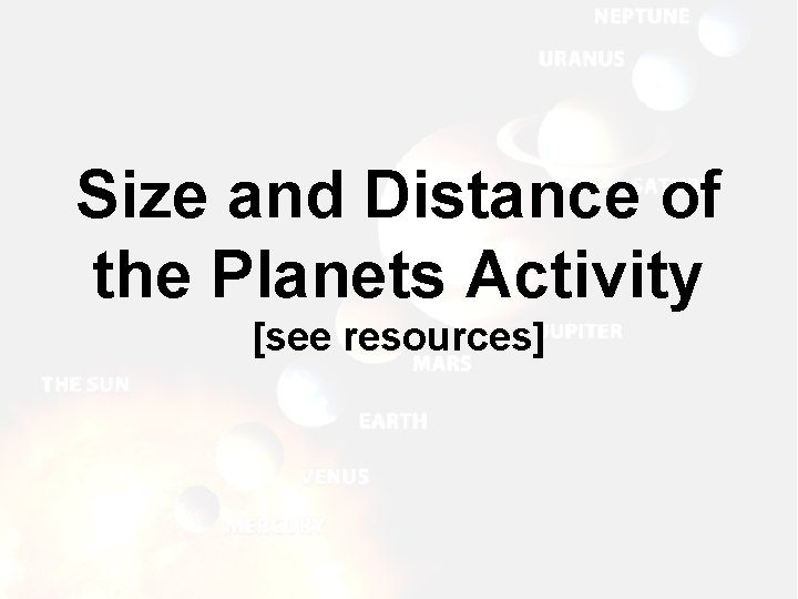 Size and Distance of the Planets Activity [see resources] 