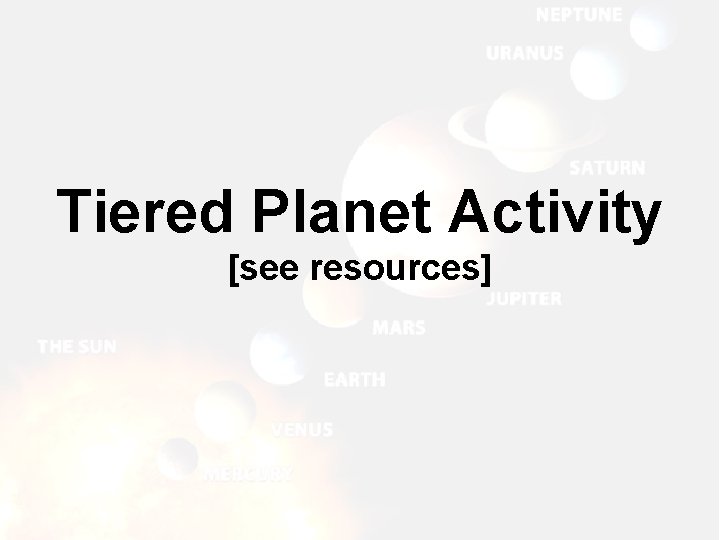 Tiered Planet Activity [see resources] 