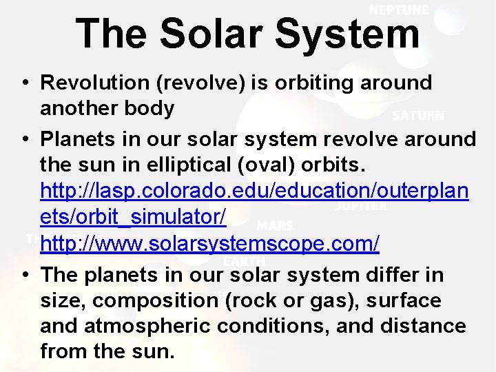 The Solar System • Revolution (revolve) is orbiting around another body • Planets in