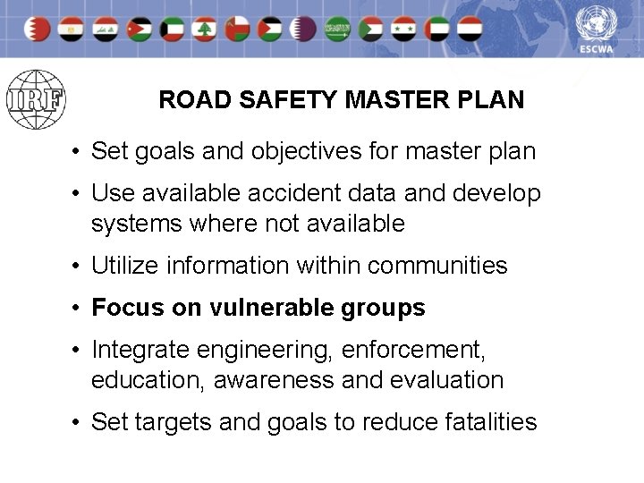 ROAD SAFETY MASTER PLAN • Set goals and objectives for master plan • Use