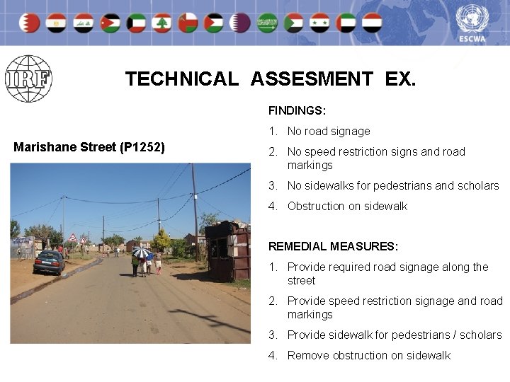 TECHNICAL ASSESMENT EX. FINDINGS: 1. No road signage Marishane Street (P 1252) 2. No