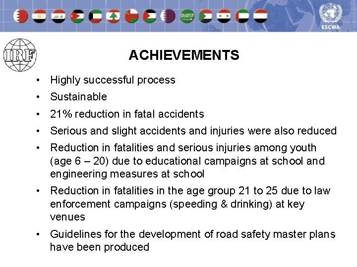 ACHIEVEMENTS • Highly successful process • Sustainable • 21% reduction in fatal accidents •