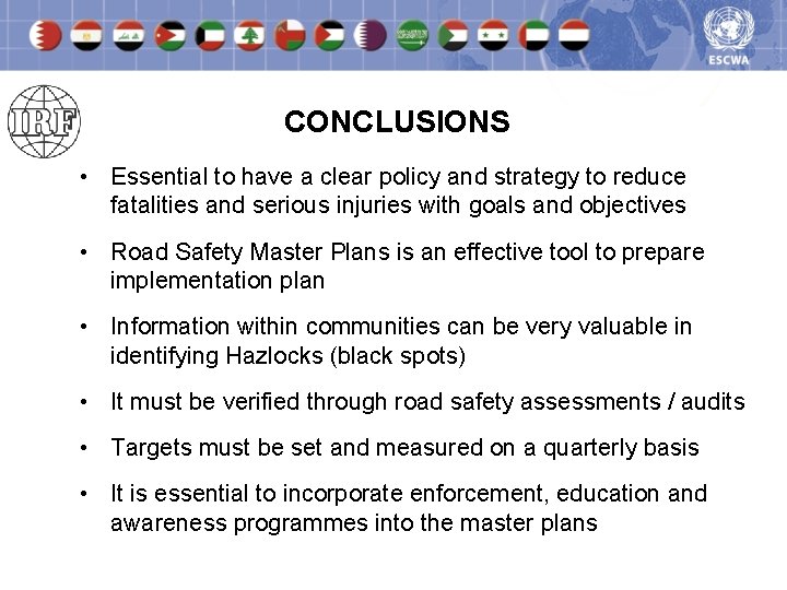 CONCLUSIONS • Essential to have a clear policy and strategy to reduce fatalities and