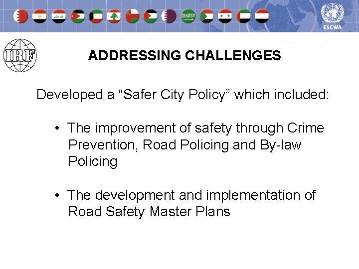 ADDRESSING CHALLENGES Developed a “Safer City Policy” which included: • The improvement of safety