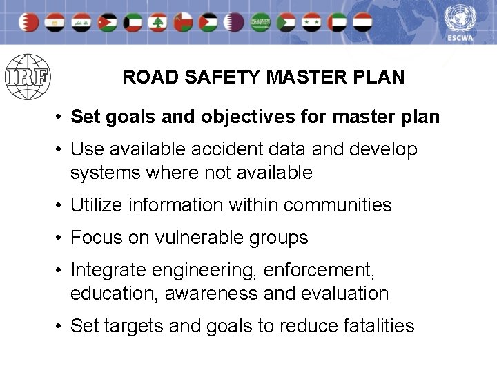 ROAD SAFETY MASTER PLAN • Set goals and objectives for master plan • Use