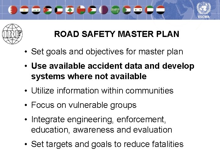 ROAD SAFETY MASTER PLAN • Set goals and objectives for master plan • Use