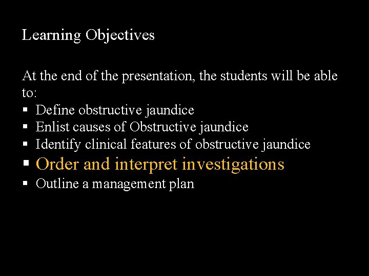 Learning Objectives At the end of the presentation, the students will be able to: