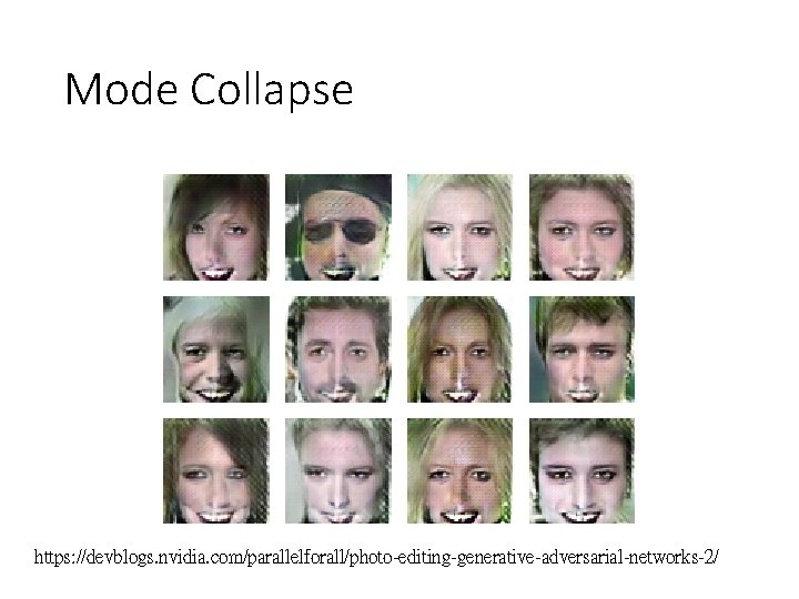 Mode Collapse https: //devblogs. nvidia. com/parallelforall/photo-editing-generative-adversarial-networks-2/ 