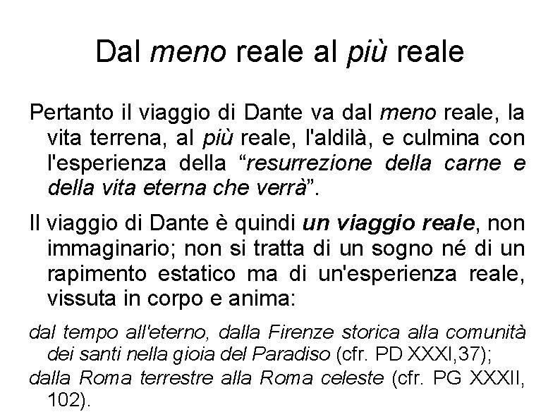 Dal meno reale al più reale Pertanto il viaggio di Dante va dal meno