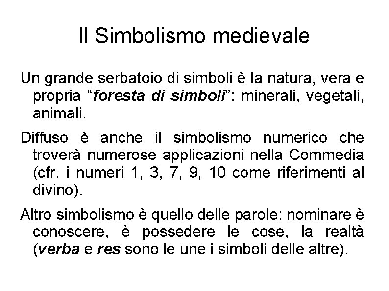 Il Simbolismo medievale Un grande serbatoio di simboli è la natura, vera e propria
