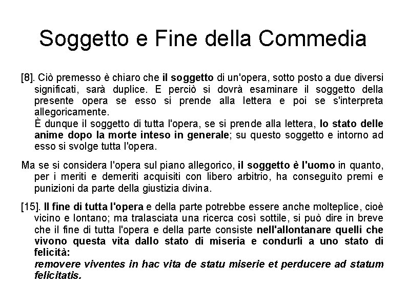 Soggetto e Fine della Commedia [8]. Ciò premesso è chiaro che il soggetto di