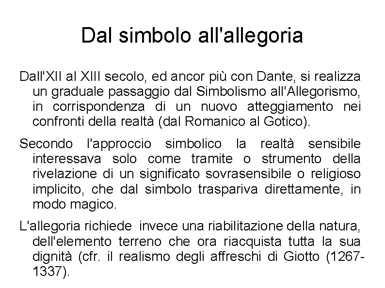 Dal simbolo all'allegoria Dall'XII al XIII secolo, ed ancor più con Dante, si realizza