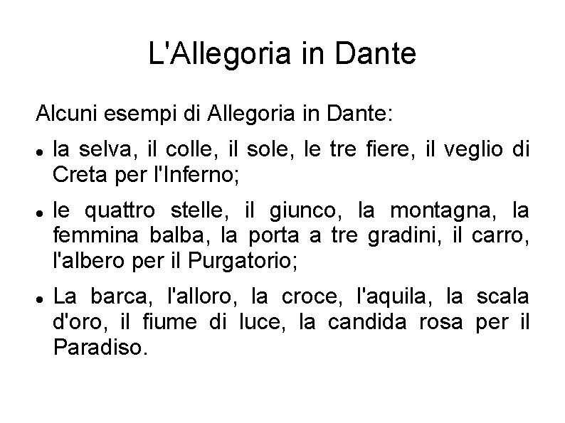 L'Allegoria in Dante Alcuni esempi di Allegoria in Dante: la selva, il colle, il