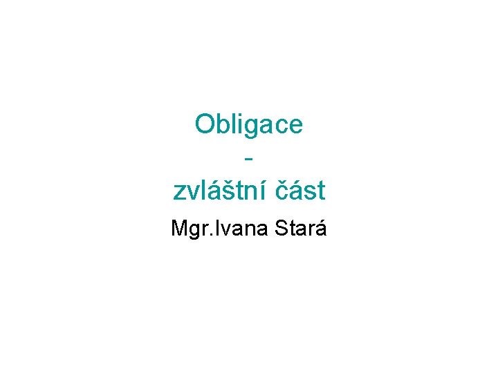 Obligace zvláštní část Mgr. Ivana Stará 