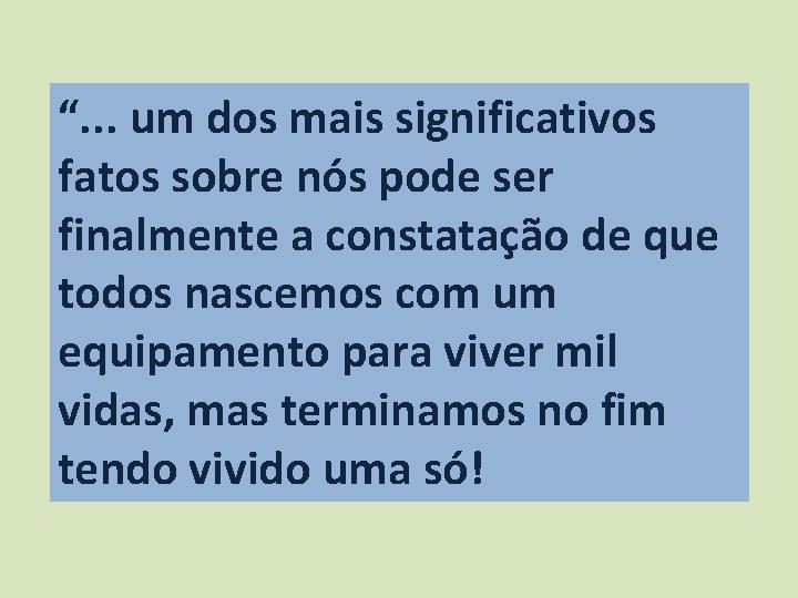 “. . . um dos mais significativos fatos sobre nós pode ser finalmente a