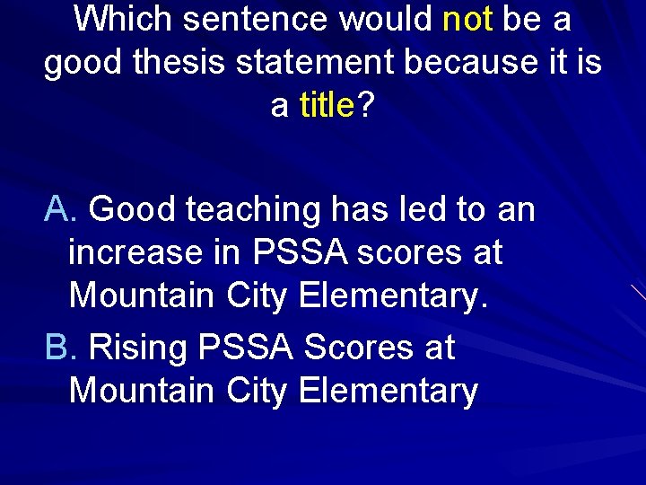 Which sentence would not be a good thesis statement because it is a title?