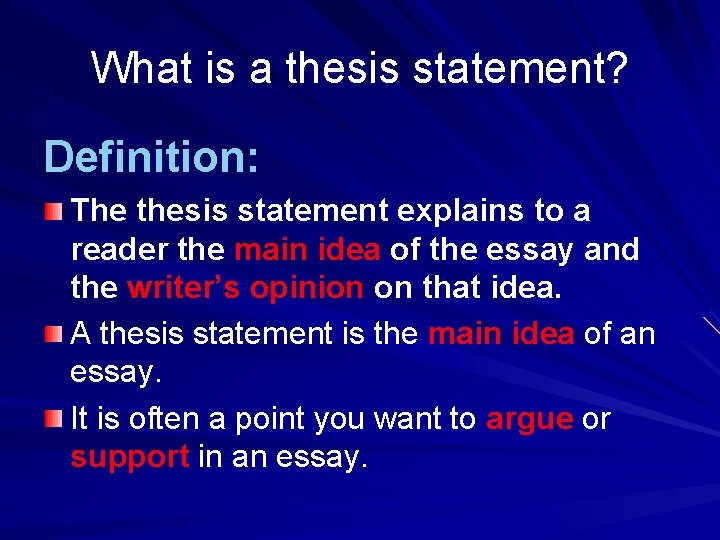 What is a thesis statement? Definition: The thesis statement explains to a reader the