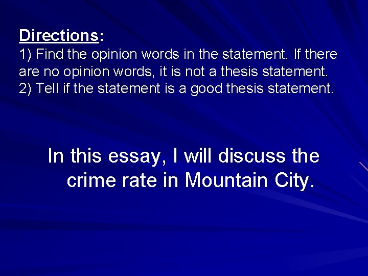 Directions: 1) Find the opinion words in the statement. If there are no opinion