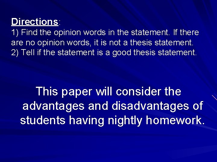 Directions: 1) Find the opinion words in the statement. If there are no opinion