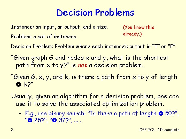Decision Problems Instance: an input, an output, and a size. Problem: a set of