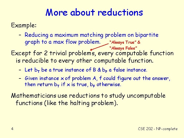 More about reductions Example: – Reducing a maximum matching problem on bipartite graph to