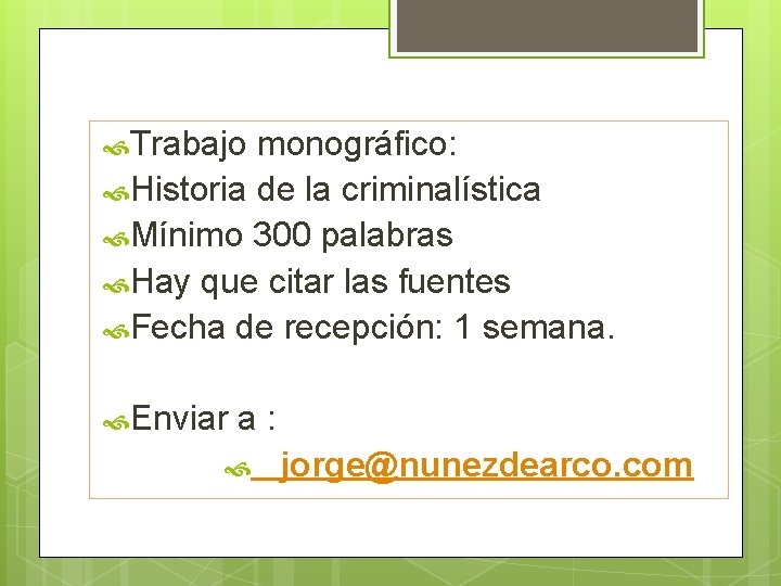  Trabajo monográfico: Historia de la criminalística Mínimo 300 palabras Hay que citar las