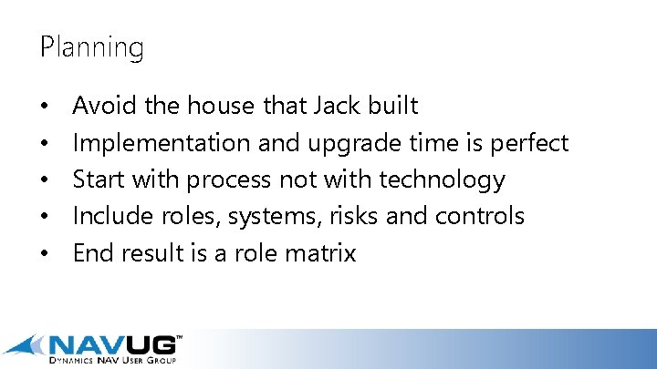 Planning • • • Avoid the house that Jack built Implementation and upgrade time