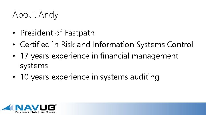 About Andy • President of Fastpath • Certified in Risk and Information Systems Control