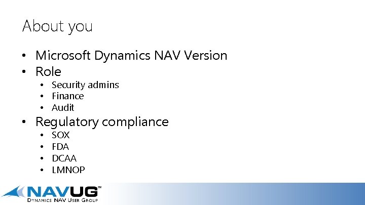 About you • Microsoft Dynamics NAV Version • Role • Security admins • Finance