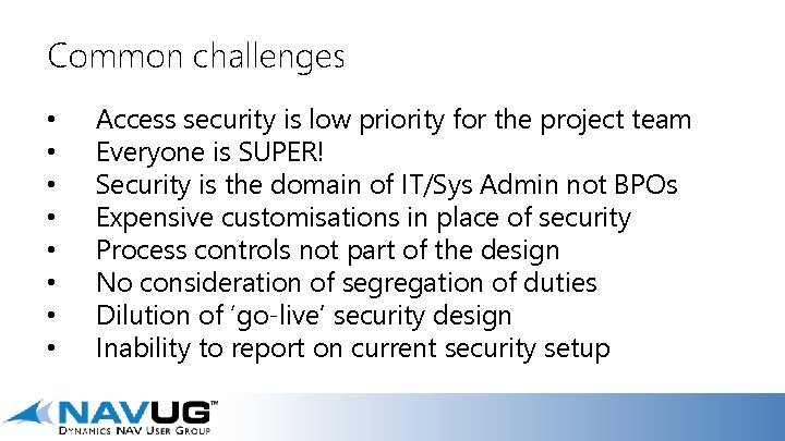 Common challenges • • Access security is low priority for the project team Everyone