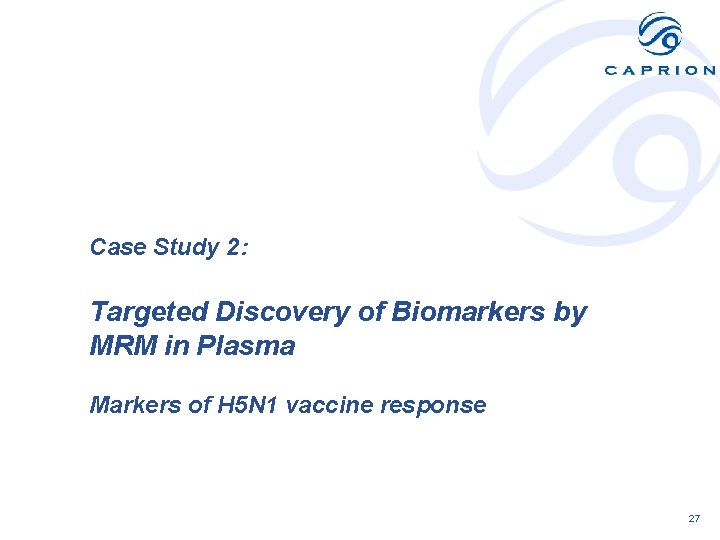 Case Study 2: Targeted Discovery of Biomarkers by MRM in Plasma Markers of H