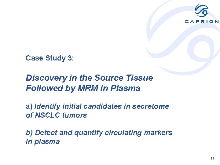Case Study 3: Discovery in the Source Tissue Followed by MRM in Plasma a)