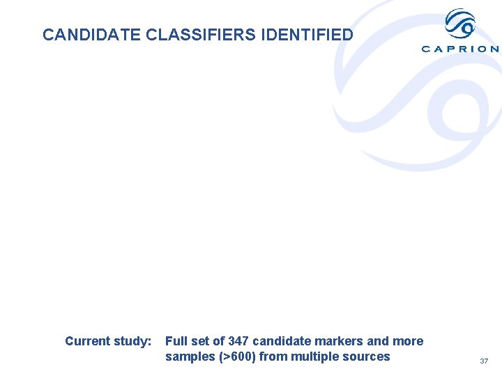 CANDIDATE CLASSIFIERS IDENTIFIED Current study: Full set of 347 candidate markers and more samples