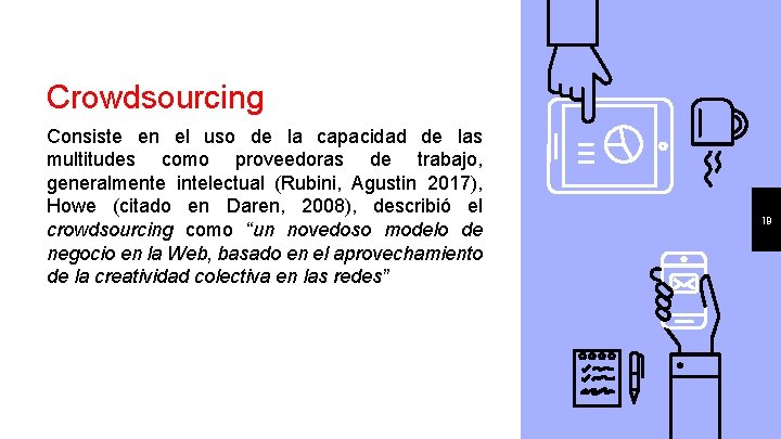 Crowdsourcing Consiste en el uso de la capacidad de las multitudes como proveedoras de