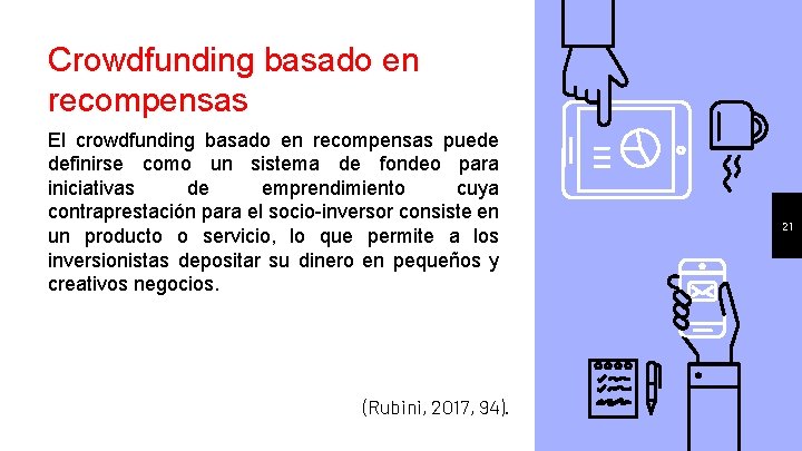 Crowdfunding basado en recompensas El crowdfunding basado en recompensas puede definirse como un sistema