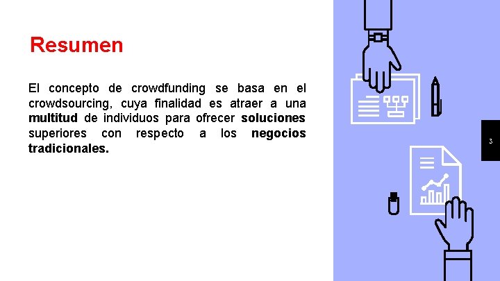 Resumen El concepto de crowdfunding se basa en el crowdsourcing, cuya finalidad es atraer