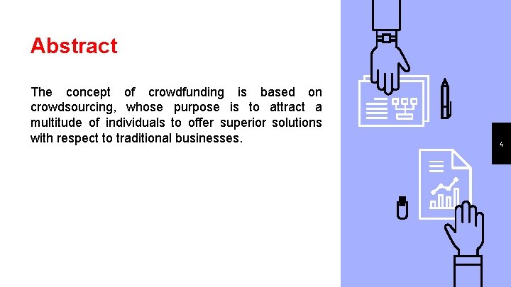 Abstract The concept of crowdfunding is based on crowdsourcing, whose purpose is to attract