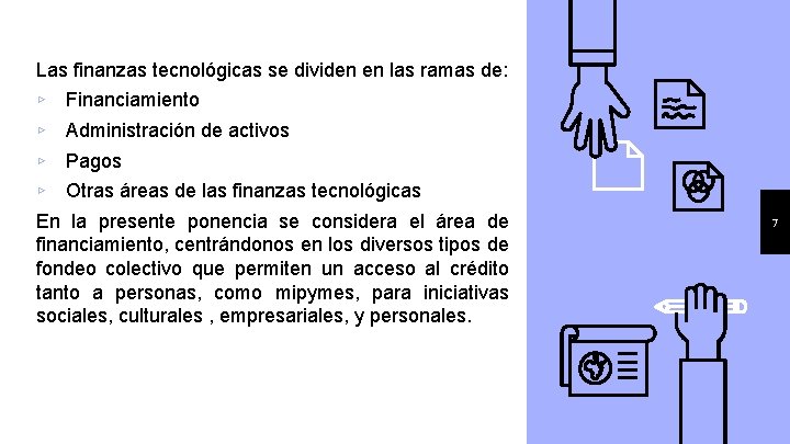 Las finanzas tecnológicas se dividen en las ramas de: ▹ Financiamiento ▹ Administración de