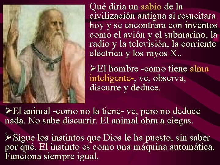 Qué diría un sabio de la civilización antigua si resucitara hoy y se encontrara Qué diría un sabio de la civilización antigua si resucitara hoy y se encontrara