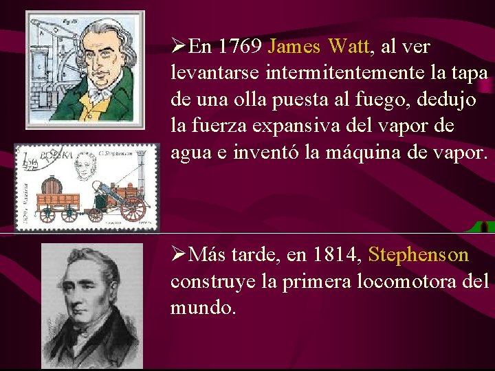 ØEn 1769 James Watt, al ver levantarse intermitentemente la tapa de una olla puesta ØEn 1769 James Watt, al ver levantarse intermitentemente la tapa de una olla puesta