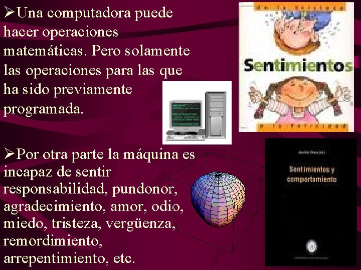 ØUna computadora puede hacer operaciones matemáticas. Pero solamente las operaciones para las que ha ØUna computadora puede hacer operaciones matemáticas. Pero solamente las operaciones para las que ha