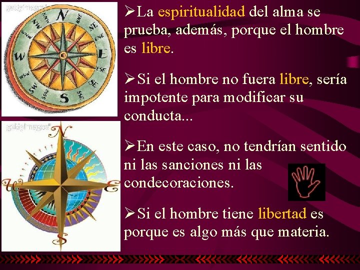 ØLa espiritualidad del alma se prueba, además, porque el hombre es libre. ØSi el ØLa espiritualidad del alma se prueba, además, porque el hombre es libre. ØSi el