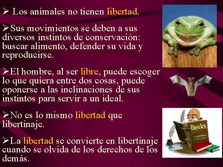Ø Los animales no tienen libertad. ØSus movimientos se deben a sus diversos instintos Ø Los animales no tienen libertad. ØSus movimientos se deben a sus diversos instintos